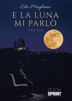 E la luna mi parlò (eBook, ePUB) - Magliano, Elio