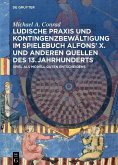 Ludische Praxis und Kontingenzbewältigung im Spielebuch Alfons? X. und anderen Quellen des 13. Jahrhunderts (eBook, PDF)