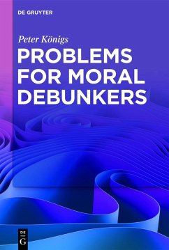 Problems for Moral Debunkers (eBook, PDF) - Königs, Peter