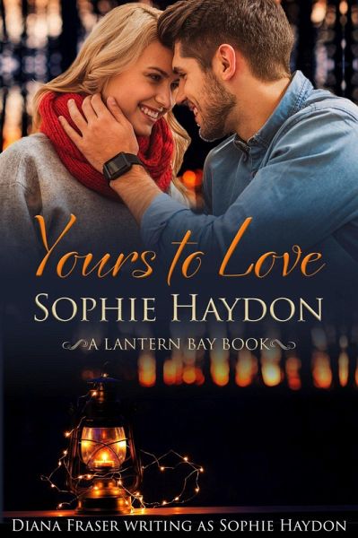 Yours to Love (Lantern Bay, #6) (eBook, ePUB) Yours to Love (Lantern Bay, #6) (eBook, ePUB)