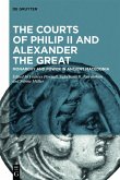 The Courts of Philip II and Alexander the Great (eBook, PDF)