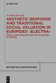 Aesthetic Response and Traditional Social Valuation in Euripides' ?Electra? (eBook, PDF)