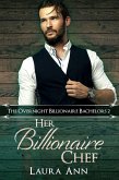 Her Billionaire Chef (The Overnight Billionaire Bachelors, #2) (eBook, ePUB)