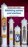 Altötting sehen und sterben (eBook, ePUB)