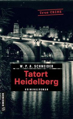 Tatort Heidelberg (eBook, ePUB) - Schneider, W. P. A.
