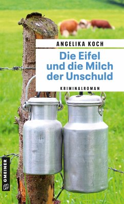 Die Eifel und die Milch der Unschuld (eBook, PDF) - Koch, Angelika