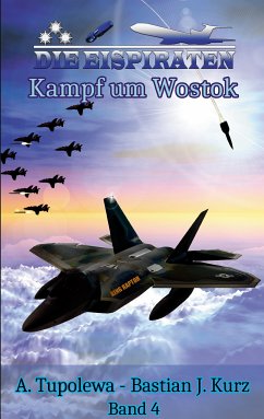 Die Eispiraten 4 - Kampf um Wostok (eBook, ePUB) - Kurz, Bastian J.; Tupolewa, A.