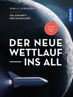 Der neue Wettlauf ins All  - Lorenzen, Dirk H.