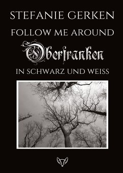 Follow me around - Oberfranken - Gerken, Stefanie