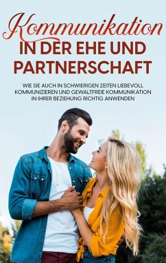 Kommunikation in der Ehe und Partnerschaft Kommunikation in der Ehe und Partnerschaft