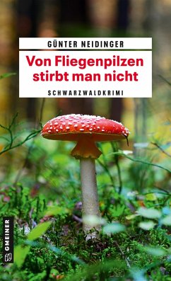 Von Fliegenpilzen stirbt man nicht - Neidinger, Günter