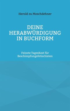 Deine Herabwürdigung in Buchform Deine Herabwürdigung in Buchform