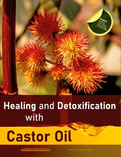 Healing and Detoxification with Castor Oil - Meyer-Esch, Christian