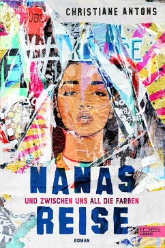 Nanas Reise - Und zwischen uns all die Farben - Antons, Christiane