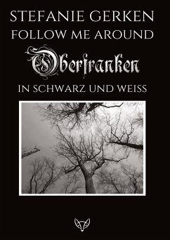 Follow me around - Oberfranken - Gerken, Stefanie