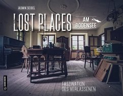 Lost Places am Bodensee - Seidel, Jasmin