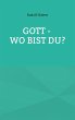 Gott - wo bist du? - Bild 1