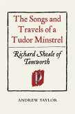 The Songs and Travels of a Tudor Minstrel: Richard Sheale of Tamworth (eBook, PDF) The Songs and Travels of a Tudor Minstrel: Richard Sheale of Tamworth (eBook, PDF)