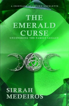 The Emerald Curse (Cristiane Bradford Series, #0) (eBook, ePUB) - Medeiros, Sirrah