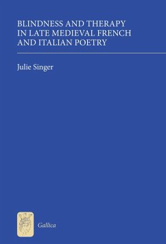 Blindness and Therapy in Late Medieval French and Italian Poetry (eBook, PDF) Blindness and Therapy in Late Medieval French and Italian Poetry (eBook, PDF)
