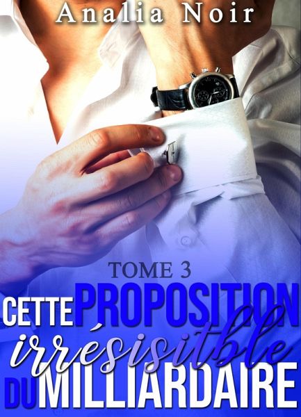 Cette Proposition irrésistible du Milliardaire (eBook, ePUB)