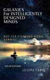 Galaxies for Intelligently Designed Minds (NOT for 'Standard' Model Dummies) (eBook, ePUB)