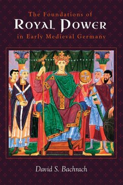 The Foundations of Royal Power in Early Medieval Germany (eBook, ePUB) - Bachrach, David S.