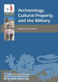Archaeology, Cultural Property, and the Military (eBook, PDF)