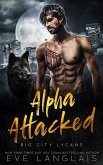 Alpha Attacked (Big City Lycans, #1) (eBook, ePUB)