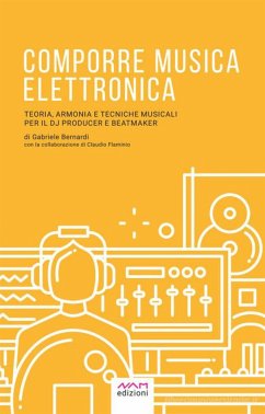 Comporre Musica Elettronica (eBook, ePUB) - Bernardi, Gabriele; Flaminio, Claudio