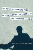 The Autobiographical Turn in Germanophone Documentary and Experimental Film (eBook, PDF)