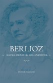Berlioz: Scenes from the Life and Work (eBook, PDF)