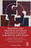 Reaching and Teaching Students Who Don't Qualify for Special Education (eBook, ePUB)