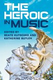 The Heroic in Music (eBook, ePUB)