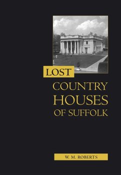 Lost Country Houses of Suffolk (eBook, PDF) - Roberts, W. M.