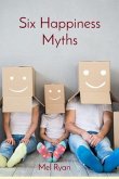 Six Happiness Myths (eBook, ePUB)