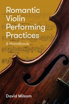 Romantic Violin Performing Practices (eBook, PDF) - Milsom, David