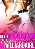Cette Proposition irrésistible du Milliardaire (eBook, ePUB) Cette Proposition irrésistible du Milliardaire (eBook, ePUB)