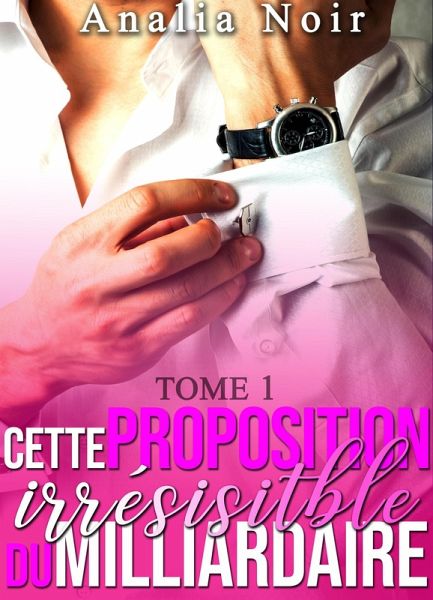Cette Proposition irrésistible du Milliardaire (eBook, ePUB)