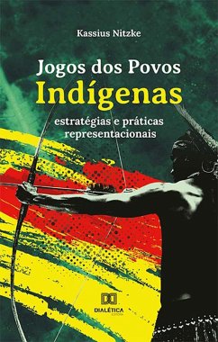 Jogos dos Povos Indígenas (eBook, ePUB) - Nitzke, Kassius