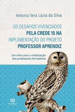 Cover Os desafios vivenciados pela CREDE 15 na implementação do projeto professor aprendiz (eBook, ePUB)