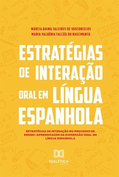 Estratégias de interação oral em língua espanhola (eBook, ePUB) - Vasconcelos, Márcia Baima Taleires de; Nascimento, Maria Valdênia Falcão do