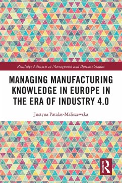 Managing Manufacturing Knowledge in Europe in the Era of Industry 4.0 (eBook, PDF) - Patalas-Maliszewska, Justyna