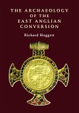 The Archaeology of the East Anglian Conversion (eBook, PDF)