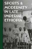 Sports & Modernity in Late Imperial Ethiopia (eBook, ePUB)