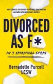 Divorced As F* In Seven Spiritual Steps (eBook, ePUB)
