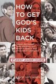 How to Get God's Kids Back (Student Leader Course) (eBook, ePUB)