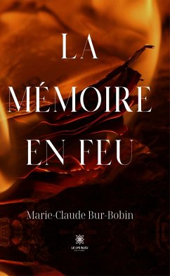 La mémoire en feu (eBook, ePUB) - Bur-Bobin, Marie-Claude