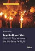 From the Fires of War: Ukraine&quote;s Azov Movement and the Global Far Right (eBook, ePUB)