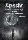 Apatìa - Prendiamo Coscienza degli ALIENI, imparando a riconoscerli - Vol. 5 (eBook, ePUB)